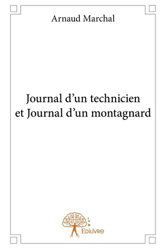 Marchal_Arnaud-Journal_d_un_technicien_et_Journal_d_un_montagnard-9782332759757_0