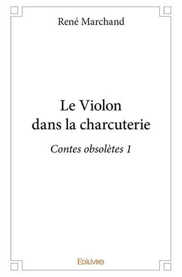 Marchand_Ren_-Le_violon_dans_la_charcuterie-9782414203253_0