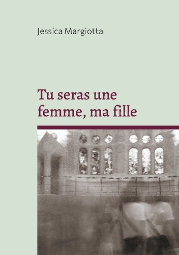 Margiotta_Jessica-Tu_seras_femme_ma_fille-9782322569939_0