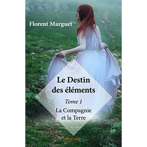 Marguet_Florent-Le_destin_des_l_ments._Tome_1_La_Compagnie_et_la_Terre-9782414073436_0