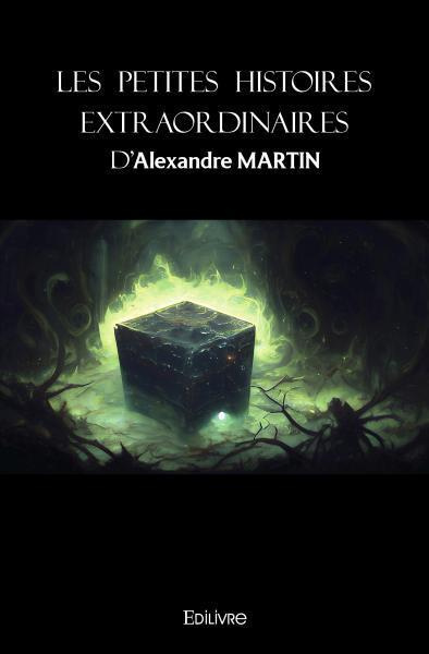 Martin_Alexandre-Les_petites_histoires_extraordinaires-9782414620050_0