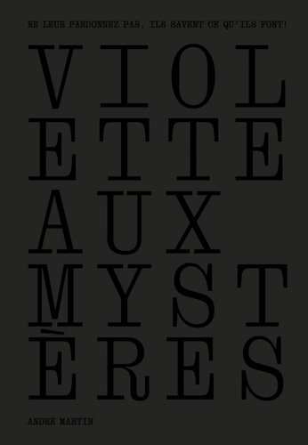 Martin_Andr_-Violette_aux_myst_res_-_Ne_leur_pardonnez_pas_ils_savent_ce_qu_ils_font_-9782940617586_0