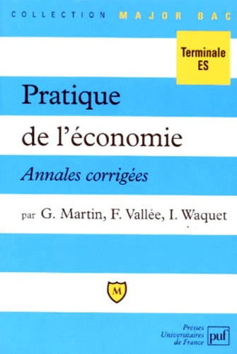 Martin_Gilles_Vallee_Fr_d_rique_Waquet_Isabell-PRATIQUE_DE_L_ECONOMIE_TERMINALE_ES._Annales_corrig_es-9782130477594_0