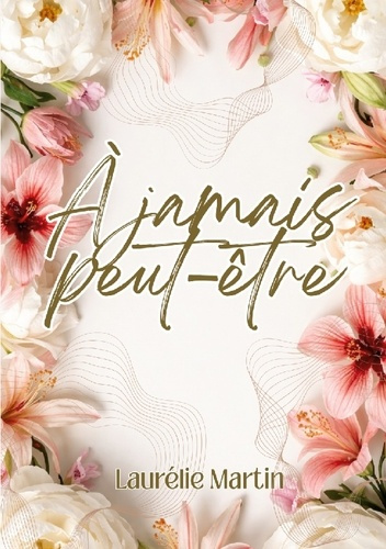 Martin_Laurelie-A_jamais_peut_etre-9782322638147_0