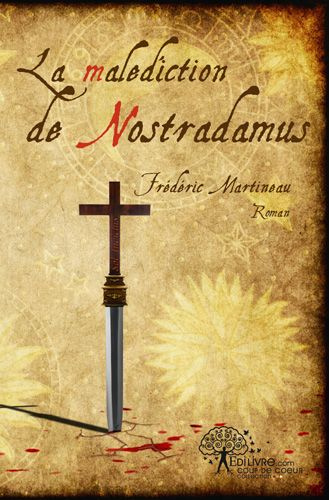 Martineau_Fr_d_ric-La_mal_diction_de_Nostradamus-9782812189609_0