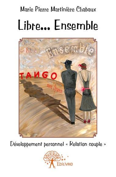 Martini_re_Chabaux_marie_pierre-Libre..._Ensemble_-_Tango_mon_amour._D_veloppement_personnel_Relation_couple_-9782332560230_0