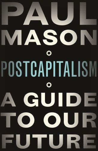 Mason_Paul-Postcapitalism_A_Guide_to_Our_Future-9780141975290_0