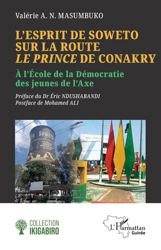 Masumbuko_Val_rie_A._N._Ndushabandi_ric_Ali_M-L_esprit_de_Soweto_sur_la_route_Le_Prince_de_Conakry._A_l_cole_de_la_d_mocratie_des_jeunes_de_l_Axe-9782336601595_0