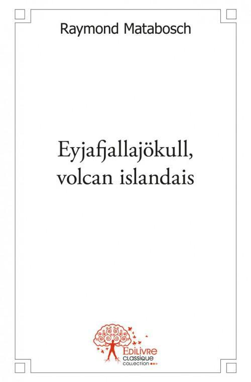 Matabosch_Raymond-Eyjafjallaj_kull_volcan_islandais-9782332508416_0