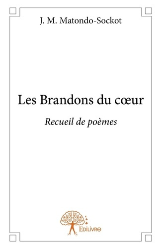 Matondo-sockot_J._m.-Les_Brandons_du_coeur._Recueil_de_po_mes-9782332862860_0