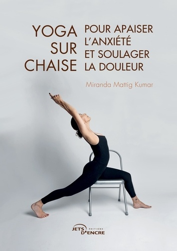 Mattig_Kumar_Miranda-Yoga_sur_chaise_pour_apaiser_l_anxi_t_et_soulager_la_douleur-9782385802219_0