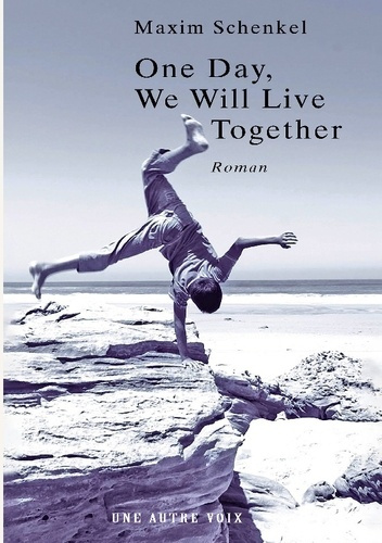 Maxim_Schenkel-One_day_we_will_live_together_-_a_heartbreaking_novel_of_love-9782940838080_0