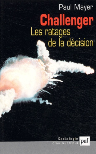 Mayer_Paul-Challenger_les_ratages_de_la_d_cision._La_gestion_manqu_e_d_un_risque_majeur-9782130525585_0