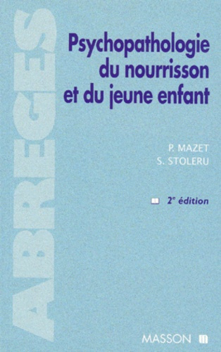 Mazet_Philippe_Stoleru_Serge-PSYCHOPATHOLOGIE_DU_NOURRISSON_ET_DU_JEUNE_ENFANT._2_me_dition-9782225835988_0