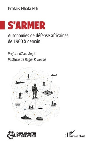 Mbala_Ndi_protais_Aug_Axel_Koud_Roger_K.-S_armer._Autonomies_de_d_fense_africaines_de_1960_demain-9782336629315_0