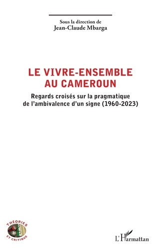 Mbarga_Jean-Claude-Le_vivre-ensemble_au_Cameroun._Regards_crois_s_sur_la_pragmatique_de_l_ambivalence_d_un_signe_1960--9782336425245_0