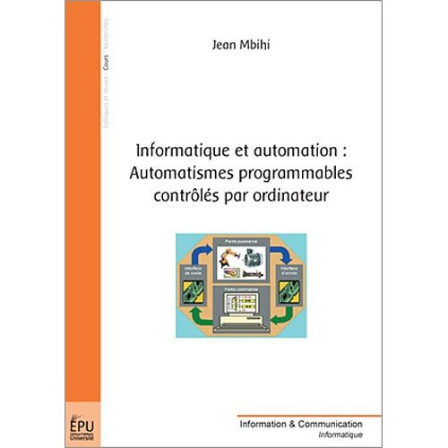 Mbihi_Jean-Informatique_et_automation_automatismes_programmables_control_s_par_ordinateur-9782748311365_0