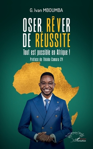 Mboumba_G._Ivan_Sy_Thiaba_Camara-Oser_r_ver_de_r_ussite._Tout_est_possible_en_Afrique_-9782336589336_0