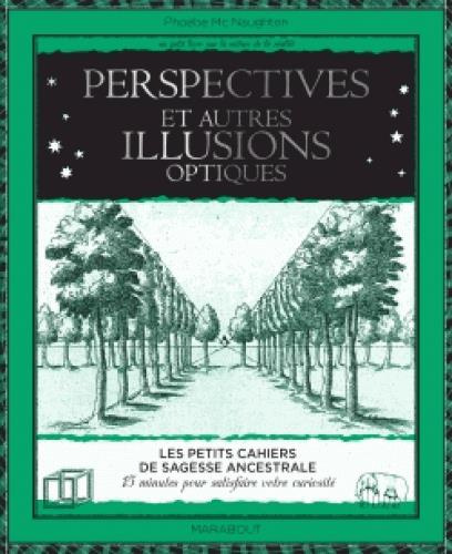 Mc_Naughton_Phoebe-Perspectives_et_autres_illusions_optiques_15_minutes_pour_satisfaire_votre_curiosit_-9782501112734_0