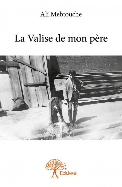 Mebtouche_Ali-La_valise_de_mon_p_re-9782332955081_0