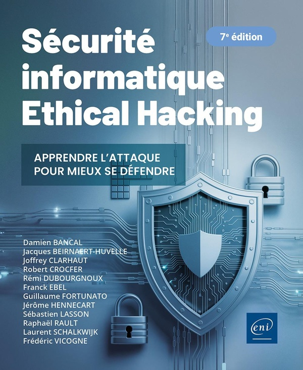 Membres_De_l_association_acissi-S_curit_informatique_-_Ethical_Hacking_Apprendre_l_attaque_pour_mieux_se_d_fendre_7e_dition_._E-9782409053399_0