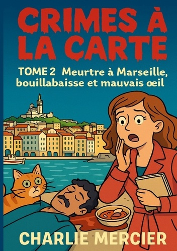 Mercier_Charlie-Crimes_a_carte_tome_2_meurtre_a_marseill._Un_deuxieme_tome_encore_plus_e-9782322641093_0