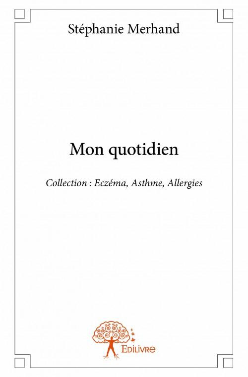 Merhand_St_phanie-Mon_quotidien._Collection_Ecz_ma_Asthme_Allergies-9782332908988_0