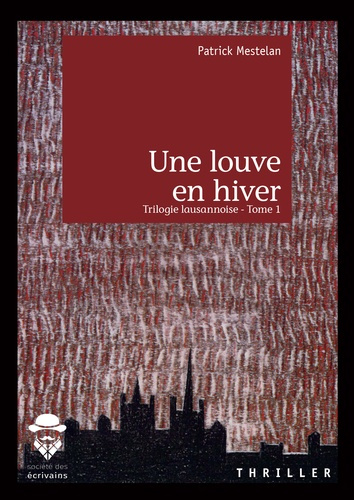 Mestelan_Patrick-Trilogie_lausannoise_Tome_1_Une_louve_en_hiver-9782342165074_0
