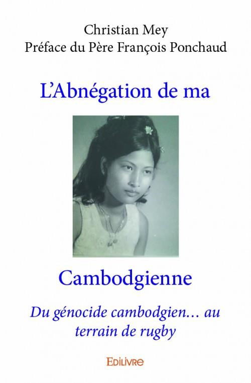 Mey_Christian-L_Abn_gation_de_ma_Cambodgienne._Du_g_nocide_cambodgien..._au_terrain_de_rugby-9782334093798_0