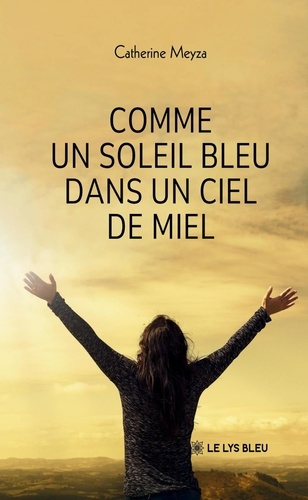 Meyza_Catherine-Comme_un_soleil_bleu_dans_un_ciel_de_miel-9791044031464_0