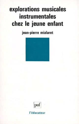 Mialaret_Jean-Pierre-Explorations_musicales_instrumentales_chez_le_jeune_enfant-9782130486954_0