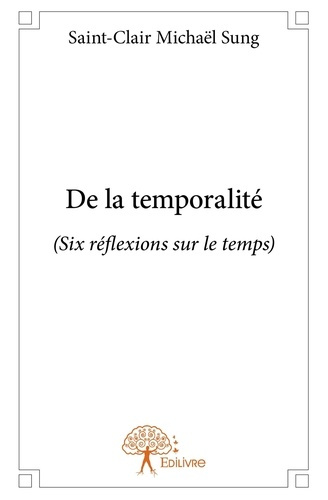 Micha_l_Sung_saint-clair-De_la_temporalit_._Six_r_flexions_sur_le_temps_-9782332686398_0