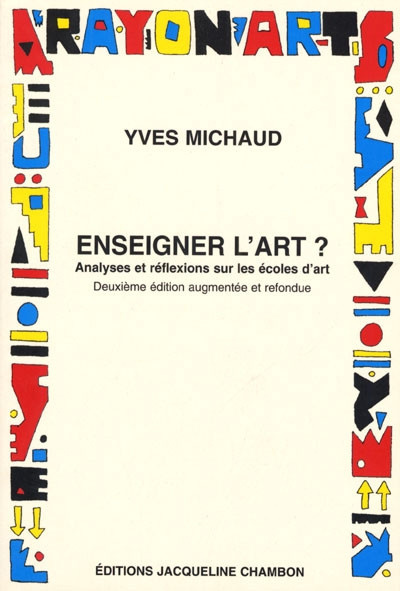 Michaud_Yves-ENSEIGNER_L_ART_Analyses_et_r_flexions_sur_les_coles_d_art_2_me_dition-9782877112093_0