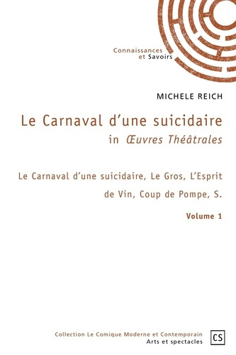 Michele_Reich-Le_Carnaval_d_une_suicidaire_in_Oeuvres_Th_trales._Volume_1_Le_Carnaval_d_une_suicidaire_Le_Gros_-9782342355796_0