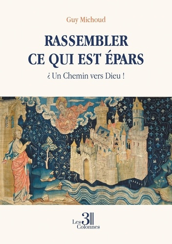 Michoud_Guy-Rassembler_ce_qui_est_pars._Un_Chemin_vers_Dieu_-9791040623533_0