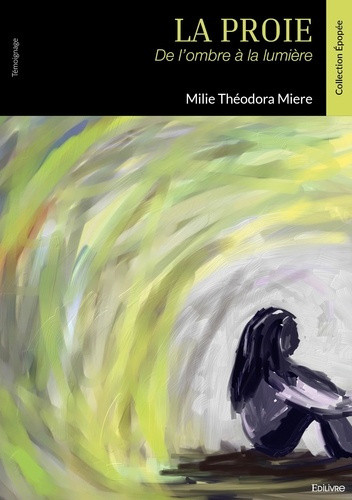 Miere_Milie_Th_odora-La_proie._De_l_ombre_la_lumi_re-9782414803309_0