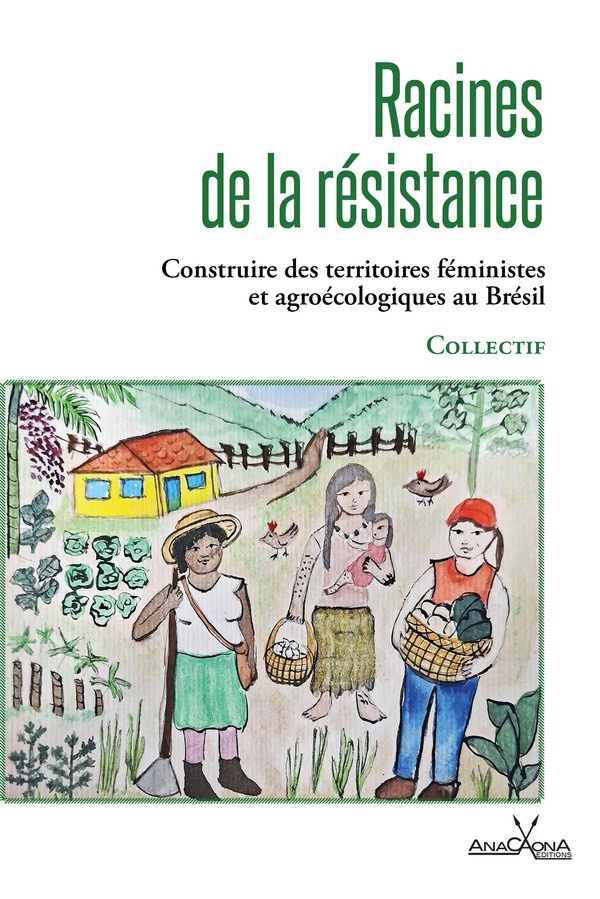 Mies_Bombardi_Larissa_Hillenkamp_Isabelle_Pr_v-Racines_de_la_r_sistance._Construire_des_territoires_f_ministes_et_agro_cologiques_au_Br_sil-9782490297436_0