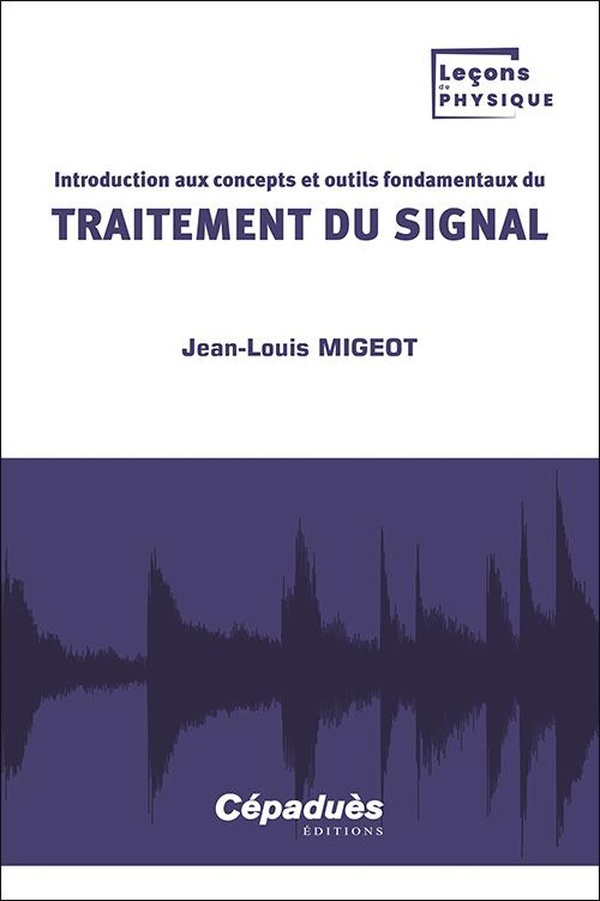 Migeot_Jean-Louis-Introduction_aux_concepts_et_outils_fondamentaux_du_traitement_du_signal-9782383951773_0