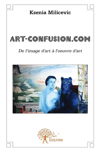 Milicevic_Ksenia-Art-Confusion.com._De_l_image_d_art_l_oeuvre_d_art-9782332558527_0