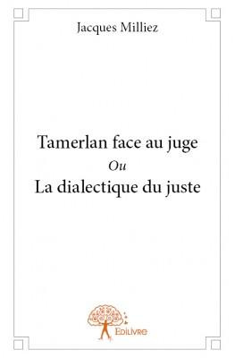Milliez_Jacques-Tamerlan_face_au_juge_Ou_La_dialectique_du_juste-9782332685674_0