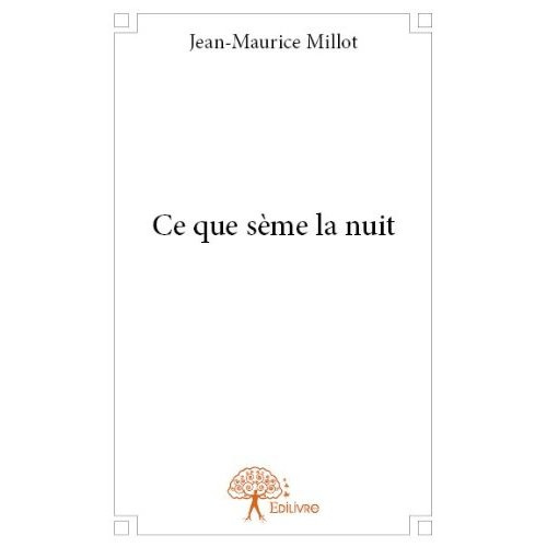 Millot_Jean-Maurice-Ce_que_s_me_la_nuit-9782332636621_0