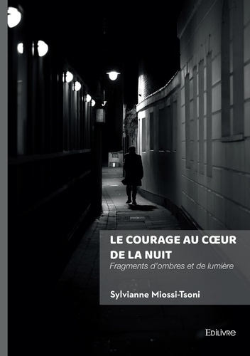 Miossi-tsoni_Sylvianne-Le_courage_au_coeur_de_la_nuit._Fragments_d_ombres_et_de_lumi_re-9782414815944_0