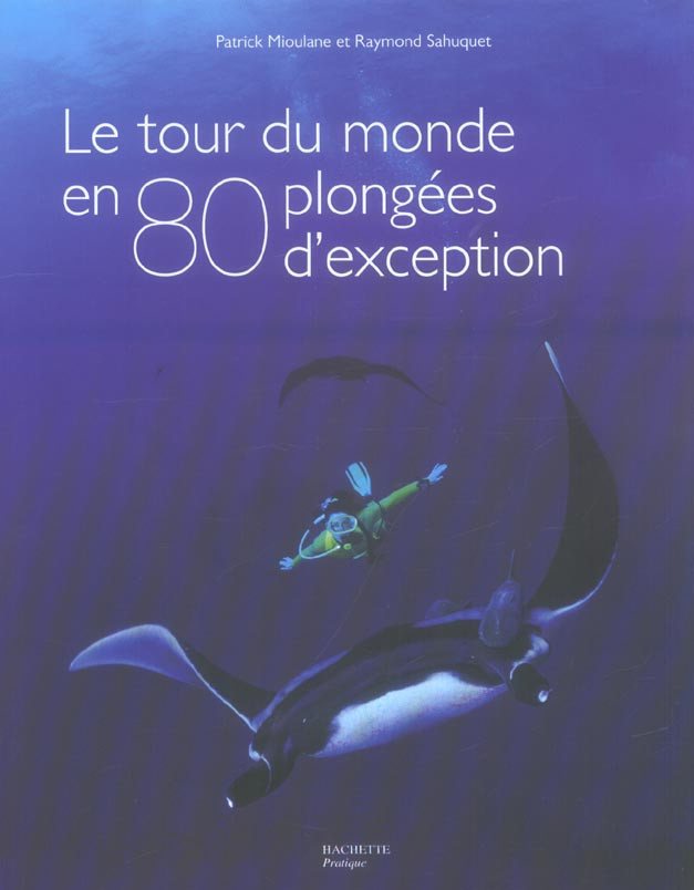 Mioulane_Patrick_Sahuquet_Raymond_Collectif-Le_tour_du_monde_en_80_plong_es_d_exception-9782012369641_0
