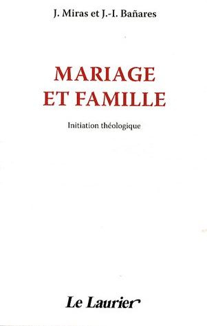 Miras_J_Banares_J.I-Mariage_et_famille._Initiation_th_ologique-9782864953067_0