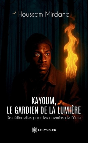 Mirdane_Houssam-Kayoum_le_gardien_de_la_lumi_re._Des_tincelles_pour_les_chemins_de_l_me-9791042298081_0