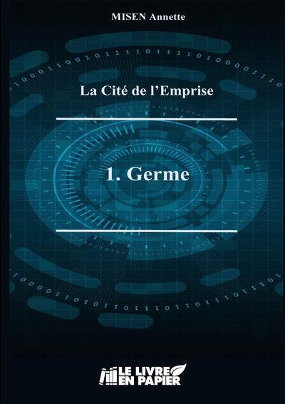 Misen_Annette-La_Cit_de_l_Emprise._1._Germe-9782808306904_0