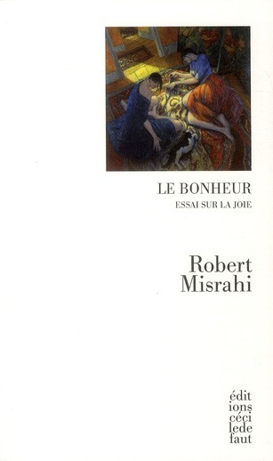 Misrahi_Robert-Le_bonheur_Essai_sur_la_joie-9782350180946_0