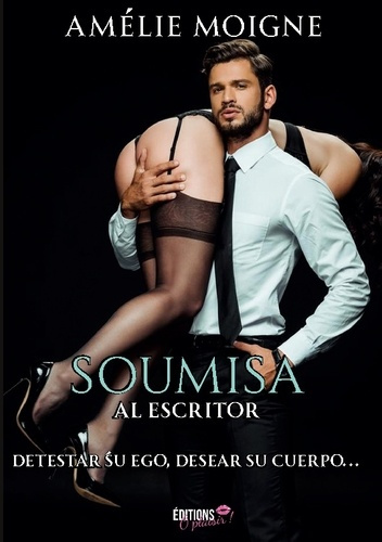 Moigne_Am_lie-Soumisa_al_escritor._Detestar_su_ego_desear_su_cuer-9782387184320_0