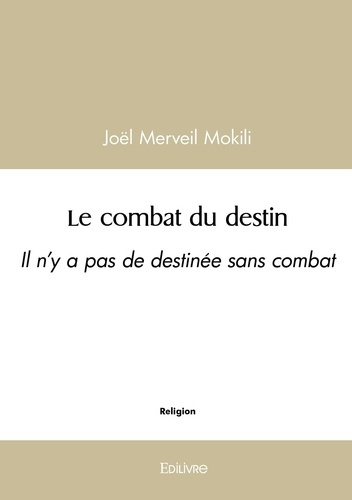 Mokili_Joel_merveil-Le_combat_du_destin._Il_n_y_a_pas_de_destin_e_sans_combat-9782414618019_0