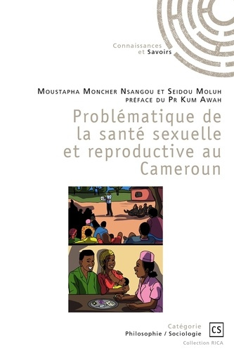 Moncher_Nsangou_Moustapha_Moluh_Seidou-Probl_matique_de_la_sant_sexuelle_et_reproductive_au_Cameroun-9782342365443_0